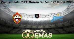 Prediksi Bola CSKA Moscow Vs Zenit 22 Maret 2020