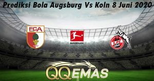 Prediksi Bola Augsburg Vs Koln 8 Juni 2020