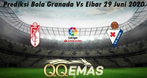 Prediksi Bola Granada Vs Eibar 29 Juni 2020