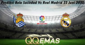 Prediksi Bola Sociedad Vs Real Madrid 22 Juni 2020