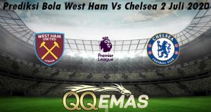 Prediksi Bola West Ham Vs Chelsea 2 Juli 2020