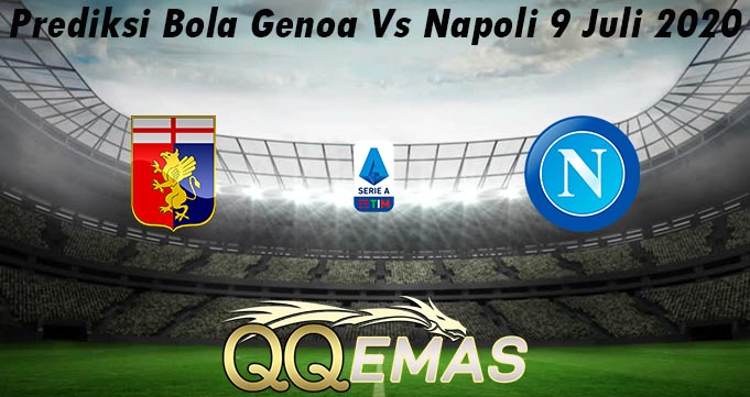 Prediksi Bola Genoa Vs Napoli 9 Juli 2020