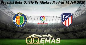 Prediksi Bola Getafe Vs Atletico Madrid 16 Juli 2020