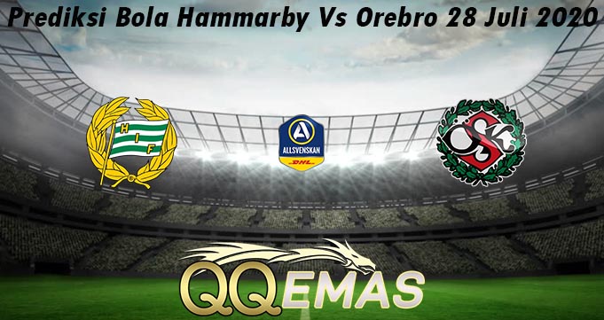 Prediksi Bola Hammarby Vs Orebro 28 Juli 2020