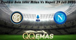 Prediksi Bola Inter Milan Vs Napoli 29 Juli 2020