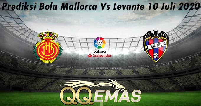 Prediksi Bola Mallorca Vs Levante 10 Juli 2020