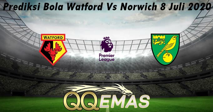 Prediksi Bola Watford Vs Norwich 8 Juli 2020