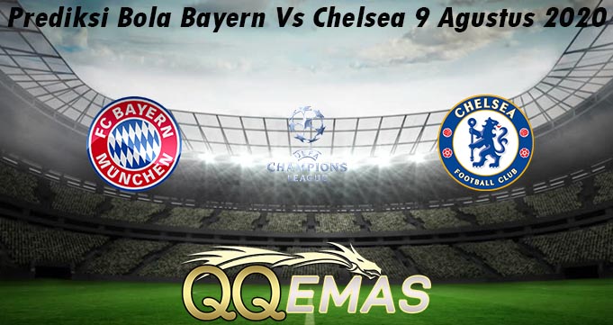 Prediksi Bola Bayern Vs Chelsea 9 Agustus 2020