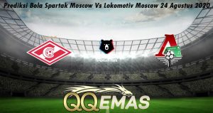 Prediksi Bola Spartak Moscow Vs Lokomotiv Moscow 24 Agustus 2020