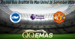 Prediksi Bola Brighton Vs Man United 26 September 2020