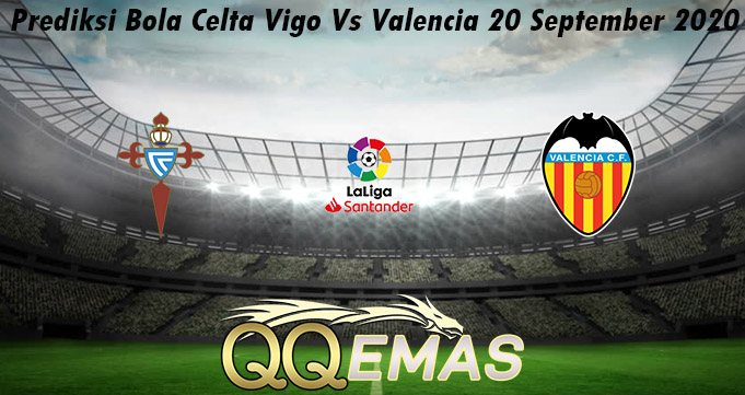 Prediksi Bola Celta Vigo Vs Valencia 20 September 2020