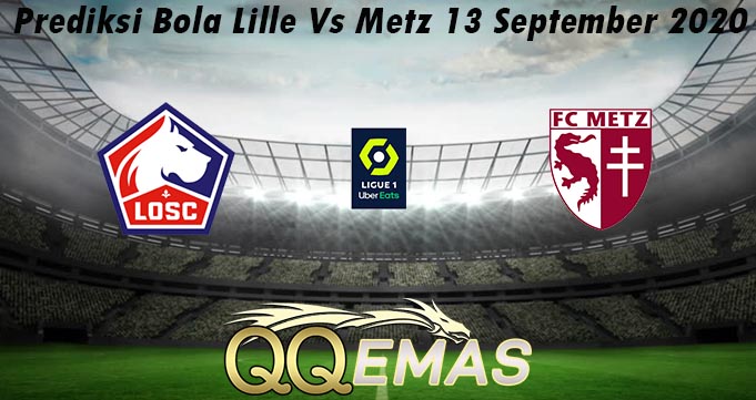 Prediksi Bola Lille Vs Metz 13 September 2020