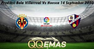 Prediksi Bola Villarreal Vs Huesca 14 September 2020