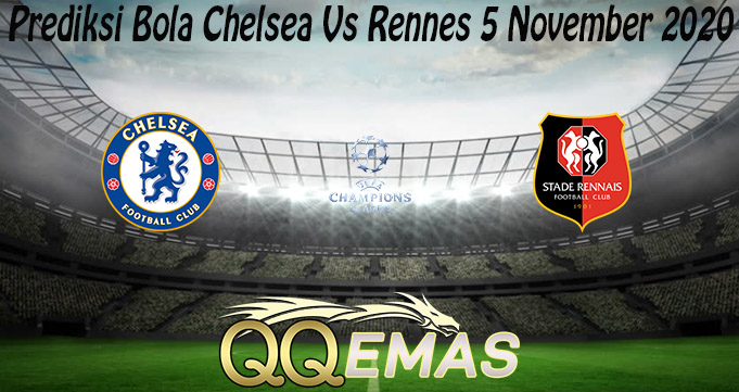 Prediksi Bola Chelsea Vs Rennes 5 November 2020