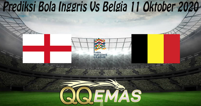 Prediksi Bola Inggris Vs Belgia 11 Oktober 2020