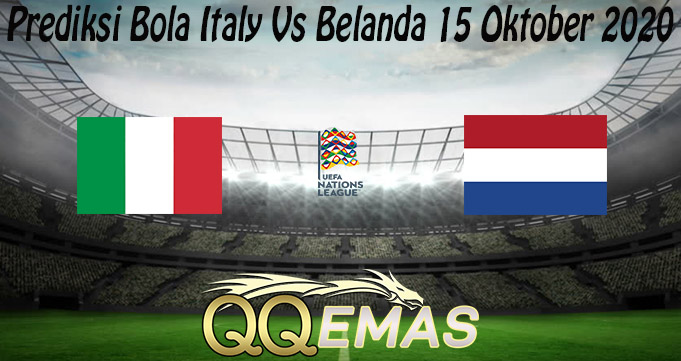 Prediksi Bola Italy Vs Belanda 15 Oktober 2020