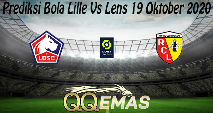 Prediksi Bola Lille Vs Lens 19 Oktober 2020