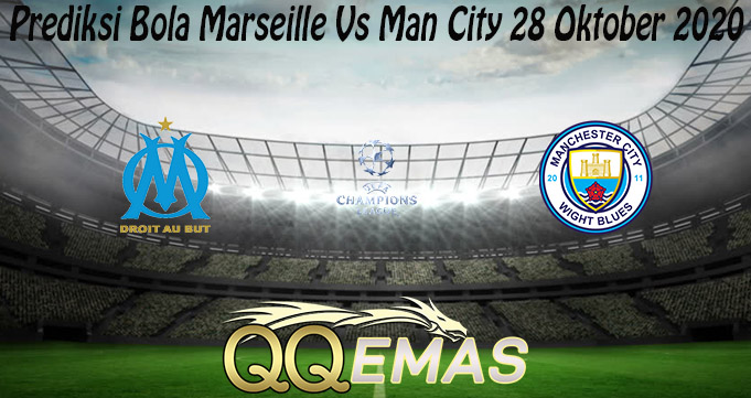 Prediksi Bola Marseille Vs Man City 28 Oktober 2020