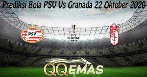 Prediksi Bola PSV Vs Granada 22 Oktober 2020