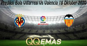 Prediksi Bola Villarreal Vs Valencia 18 Oktober 2020