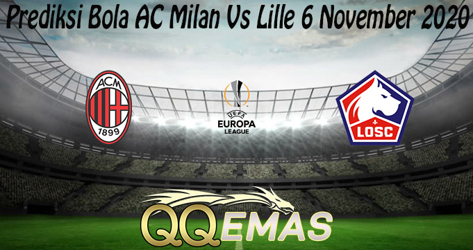 Prediksi Bola AC Milan Vs Lille 6 November 2020