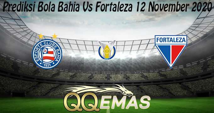 Prediksi Bola Bahia Vs Fortaleza 12 November 2020