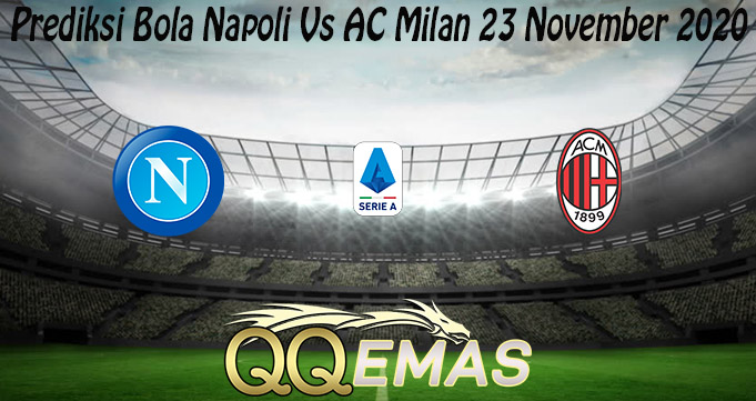 Prediksi Bola Napoli Vs AC Milan 23 November 2020