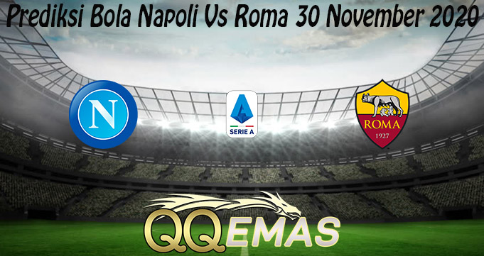 Prediksi Bola Napoli Vs Roma 30 November 2020