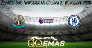 Prediksi Bola Newcastle Vs Chelsea 21 November 2020