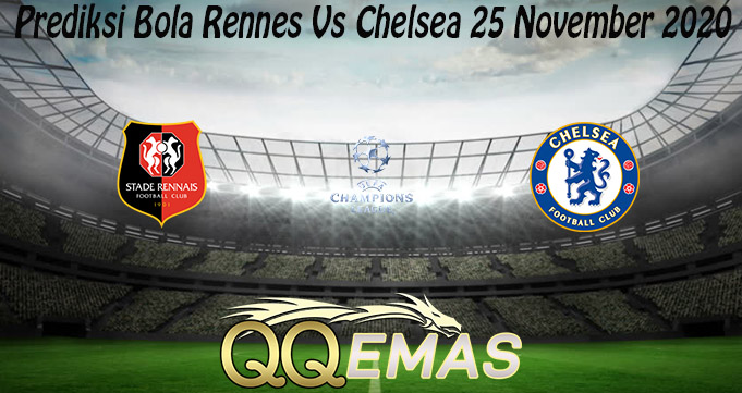 Prediksi Bola Rennes Vs Chelsea 25 November 2020