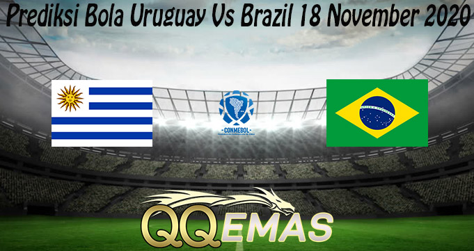 Prediksi Bola Uruguay Vs Brazil 18 November 2020