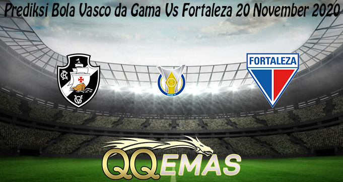 Prediksi Bola Vasco da Gama Vs Fortaleza 20 November 2020