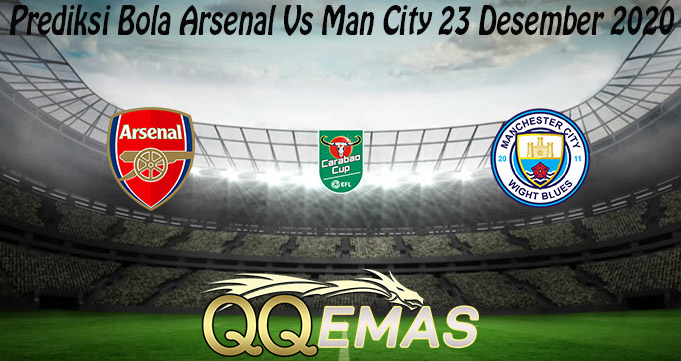 Prediksi Bola Arsenal Vs Man City 23 Desember 2020