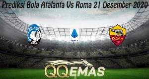 Prediksi Bola Atalanta Vs Roma 21 Desember 2020