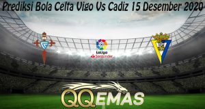 Prediksi Bola Celta Vigo Vs Cadiz 15 Desember 2020