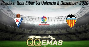 Prediksi Bola Eibar Vs Valencia 8 Desember 2020