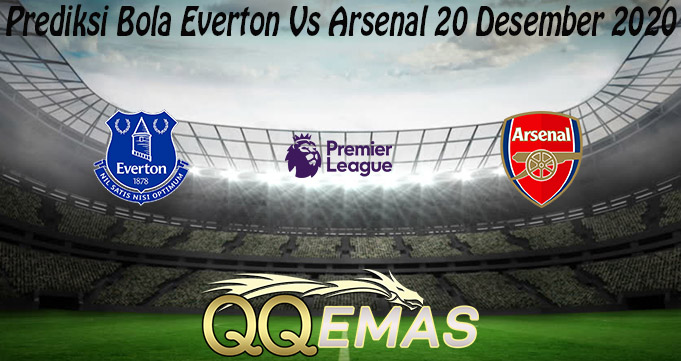 Prediksi Bola Everton Vs Arsenal 20 Desember 2020