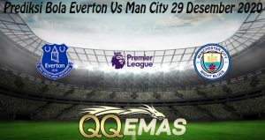 Prediksi Bola Everton Vs Man City 29 Desember 2020