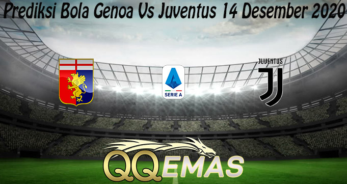 Prediksi Bola Genoa Vs Juventus 14 Desember 2020