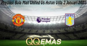 Prediksi Bola Man United Vs Aston Villa 2 Januari 2021