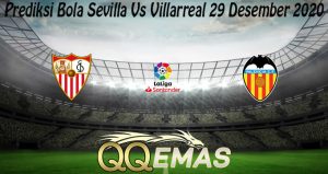 Prediksi Bola Sevilla Vs Villarreal 29 Desember 2020