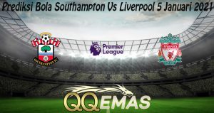 Prediksi Bola Southampton Vs Liverpool 5 Januari 2021