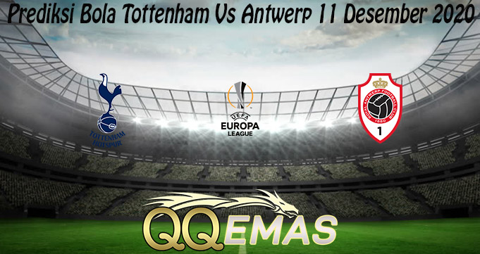 Prediksi Bola Tottenham Vs Antwerp 11 Desember 2020