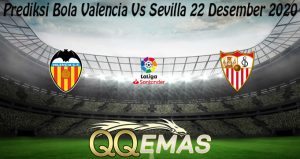 Prediksi Bola Valencia Vs Sevilla 22 Desember 2020