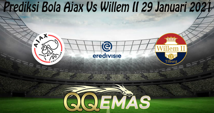 Prediksi Bola Ajax Vs Willem II 29 Januari 2021