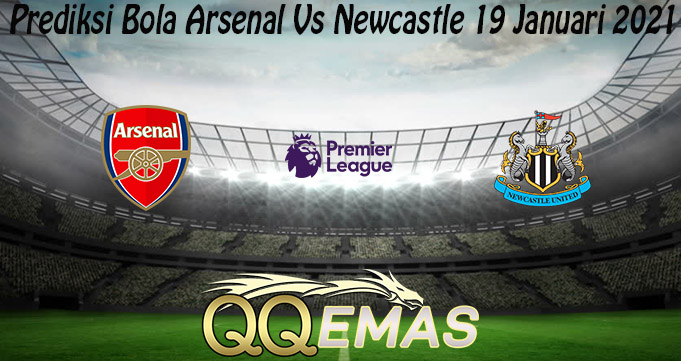 Prediksi Bola Arsenal Vs Newcastle 19 Januari 2021