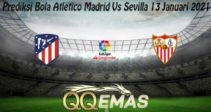 Prediksi Bola Atletico Madrid Vs Sevilla 13 Januari 2021