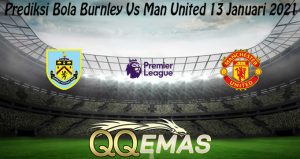 Prediksi Bola Burnley Vs Man United 13 Januari 2021