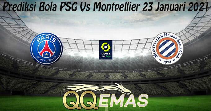 Prediksi Bola PSG Vs Montpellier 23 Januari 2021