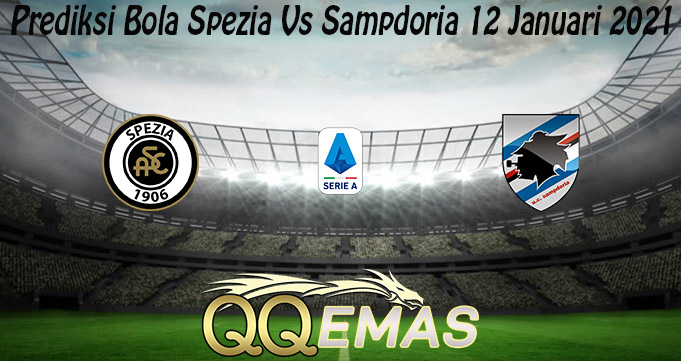 Prediksi Bola Spezia Vs Sampdoria 12 Januari 2021